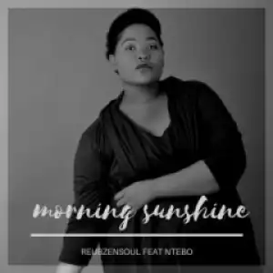 Reubzensoul - Morning Sunshine (Original Mix) Ft.Ntebo